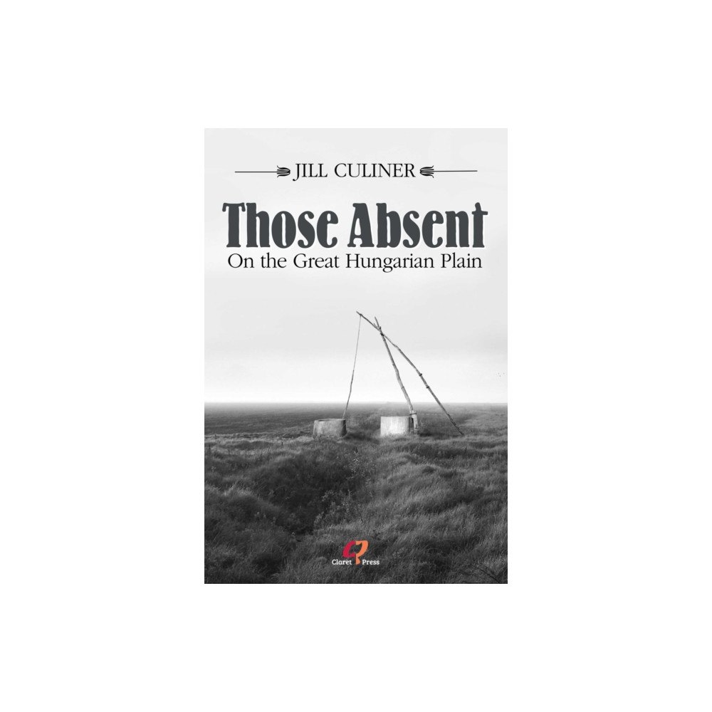 Claret Press Those Absent On the Great Hungarian Plain (häftad, eng)