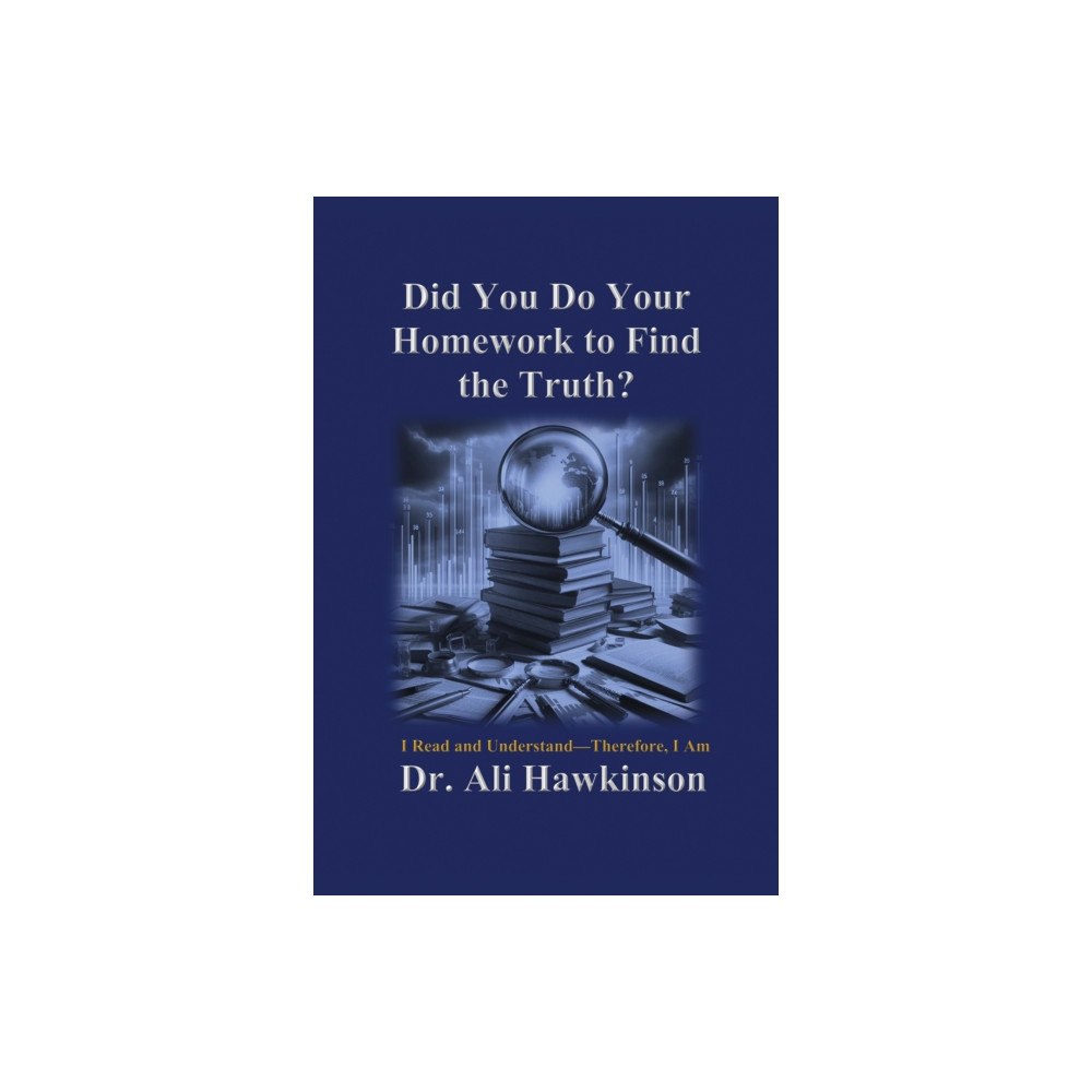 Austin Macauley Publishers Did You Do Your Homework to Find the Truth? (inbunden, eng)