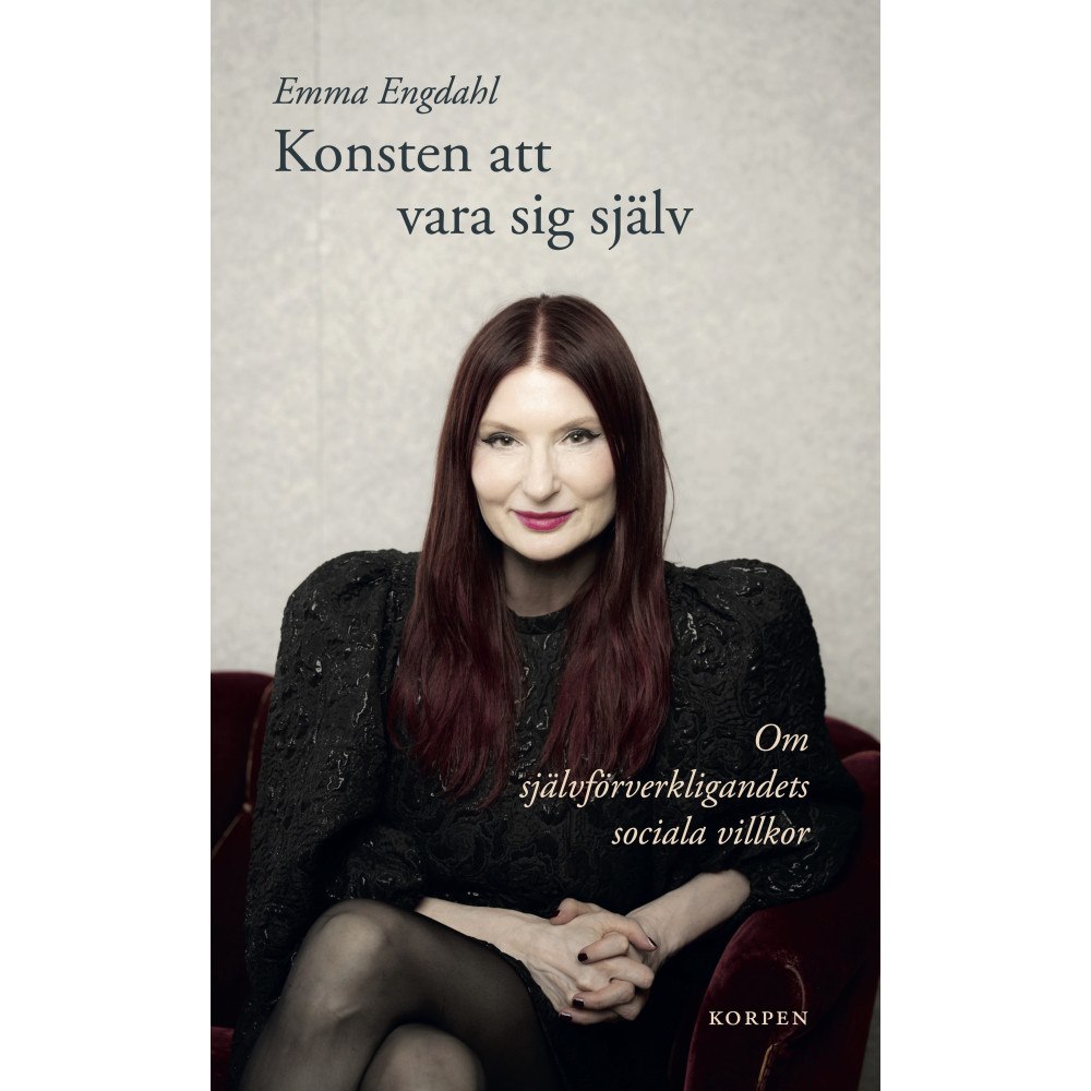 Emma Engdahl Konsten att vara sig själv : om självförverkligandets sociala villkor (bok, danskt band)
