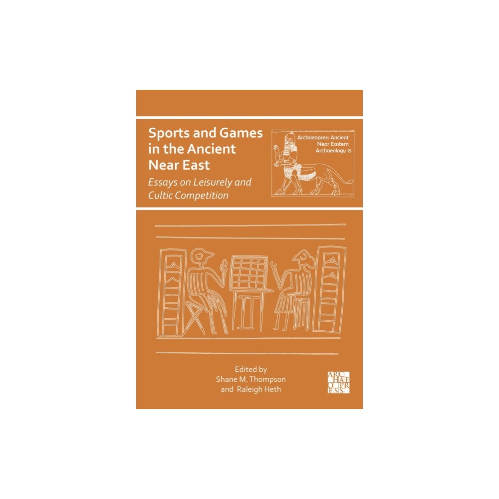Archaeopress Publishing Ltd Sports and Games in the Ancient Near East (häftad, eng)
