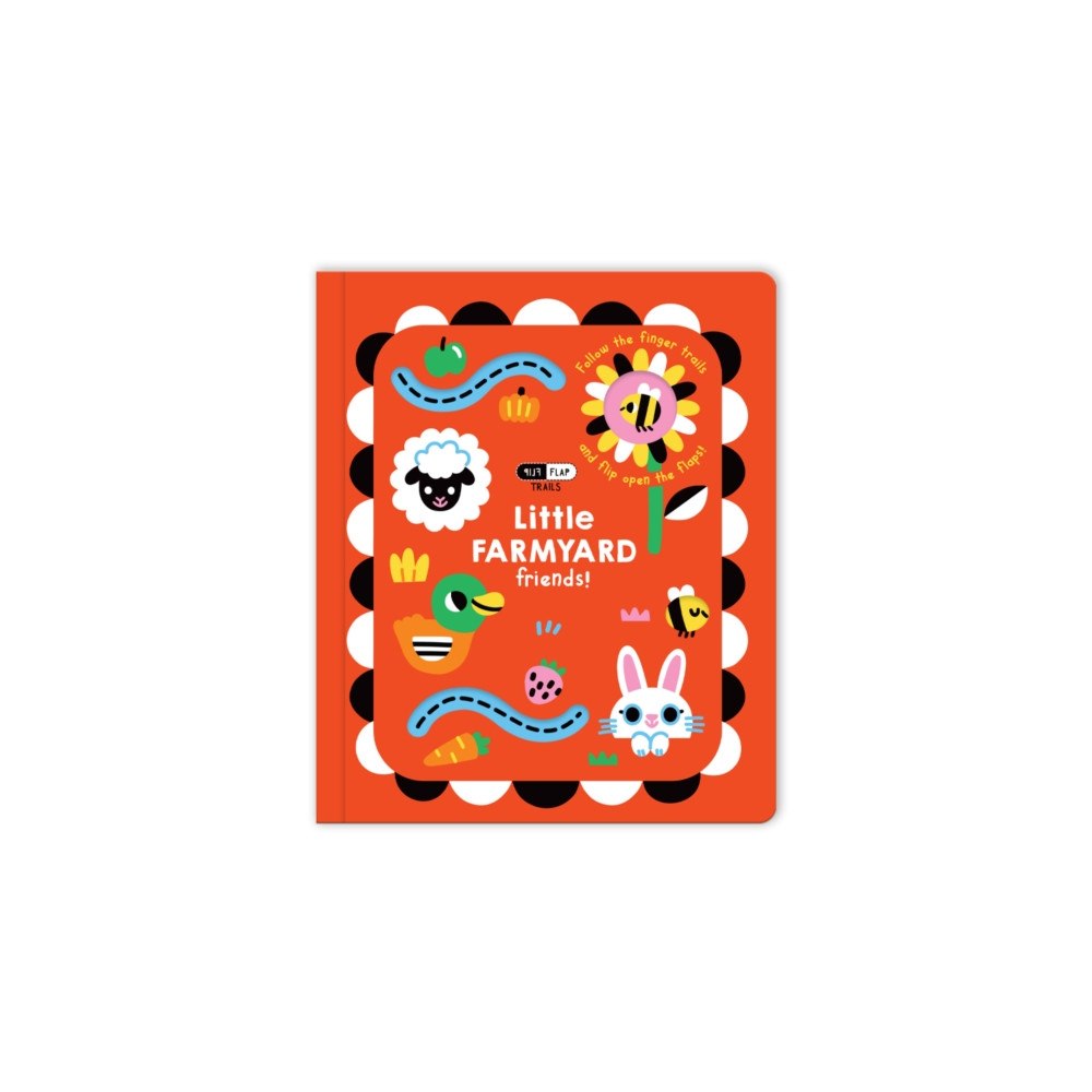 Five Mile Flip Flap Trails: Little Farmyard Friends! (inbunden, eng)