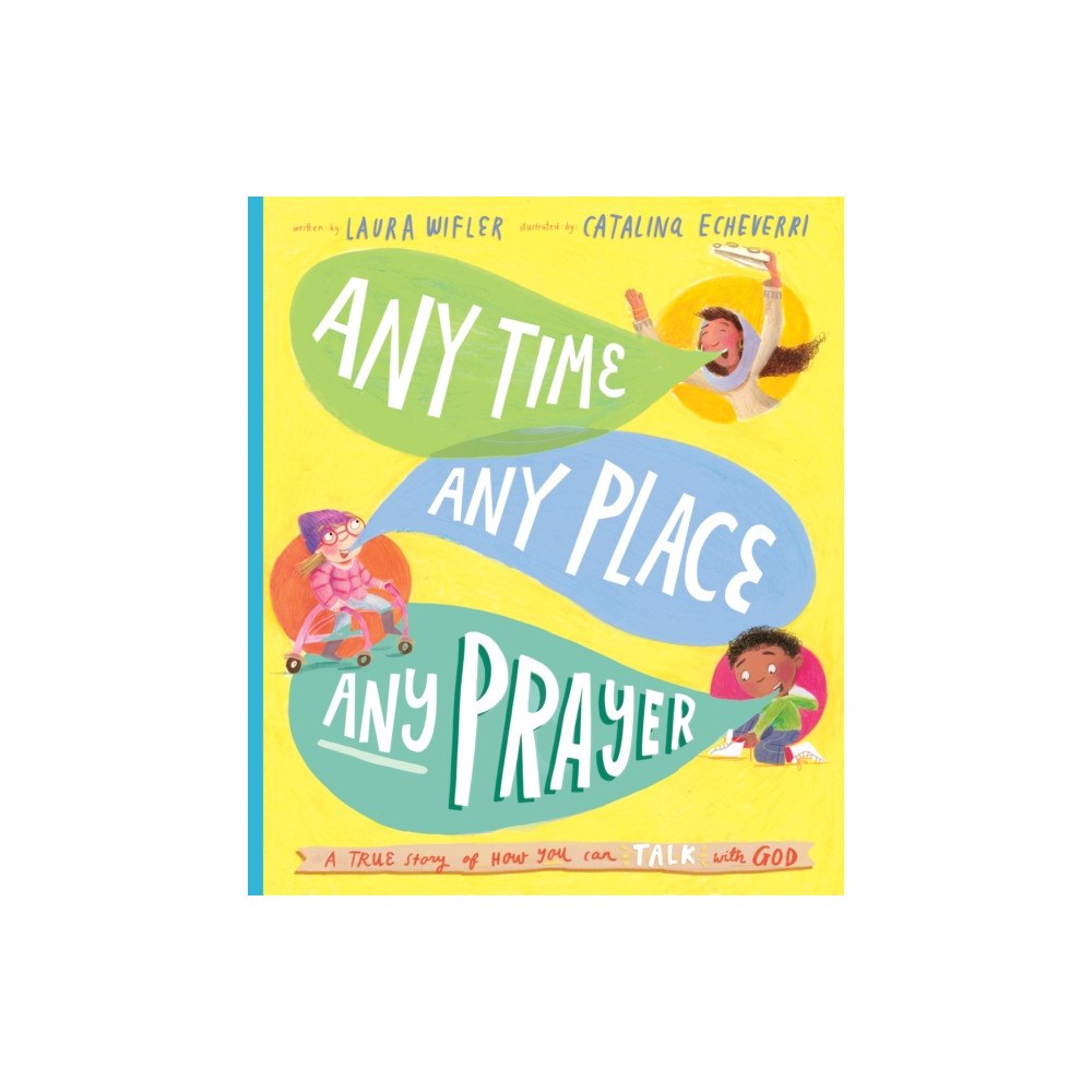 The Good Book Company Any Time, Any Place, Any Prayer Storybook (inbunden, eng)