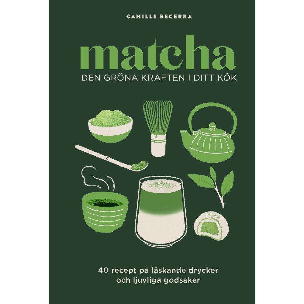 Camille Becerra Matcha: Den gröna kraften i ditt kök (inbunden)