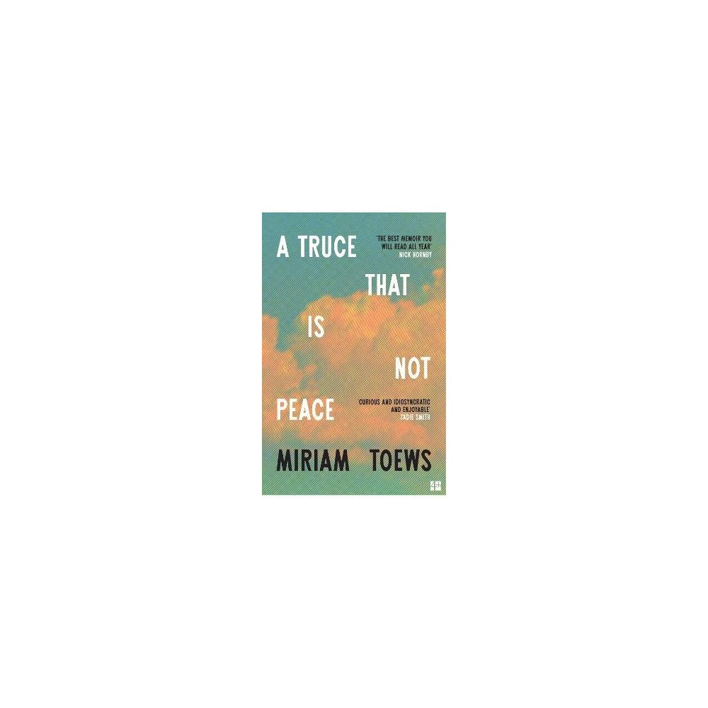 Miriam Toews A Truce That Is Not Peace (häftad, eng)