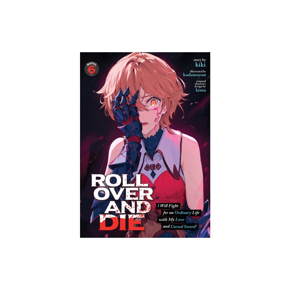 Seven Seas Entertainment, LLC ROLL OVER AND DIE: I Will Fight for an Ordinary Life with My Love and Cursed Sword! (Light Novel) Vol. 6 (häftad, eng)