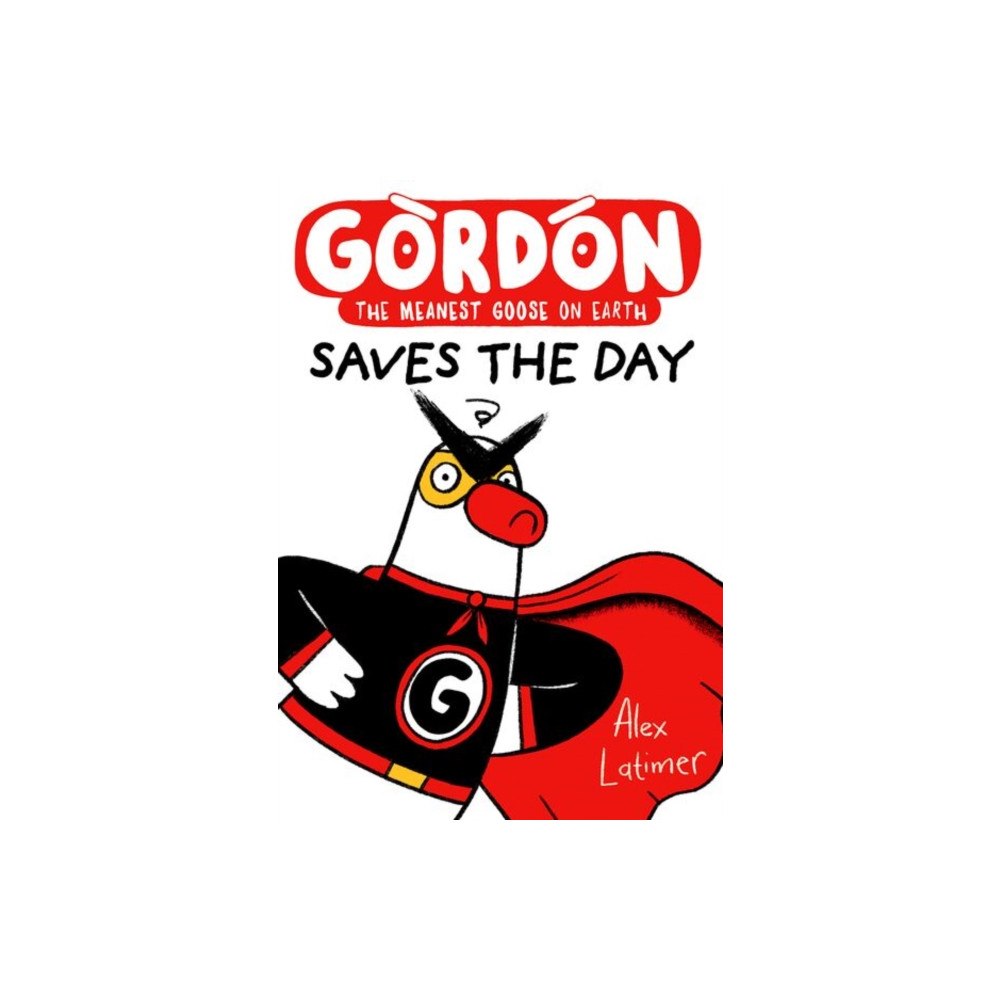 Oxford University Press Gordon Saves the Day: Honkingly funny storytelling from bestselling author Alex Latimer (häftad, eng)