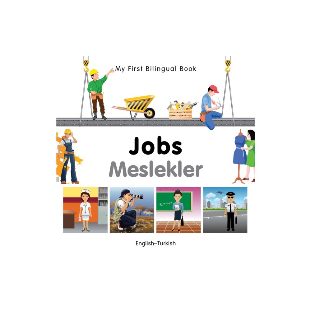 Milet Books Limited My First Bilingual Book -  Jobs (English-Turkish) (bok, board book, eng)