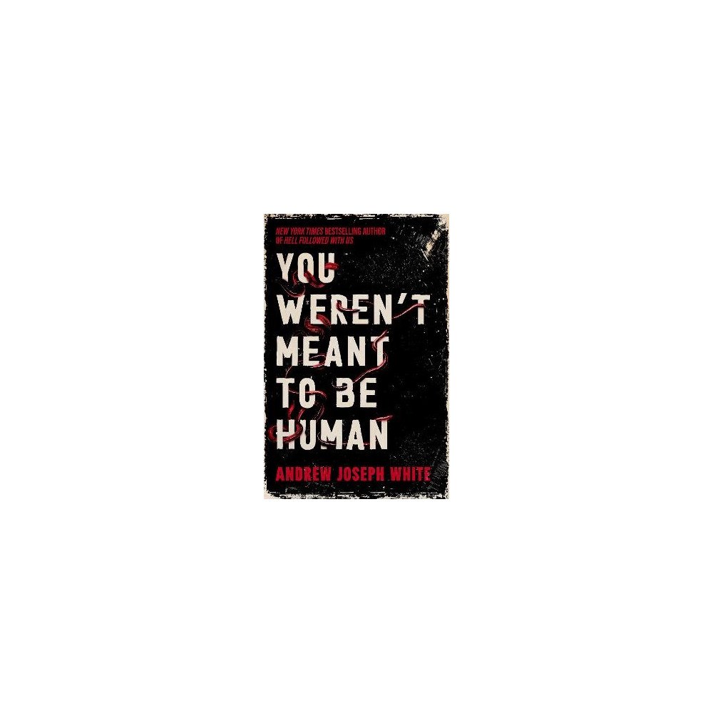 Andrew Joseph White You Weren't Meant to be Human (pocket, eng)