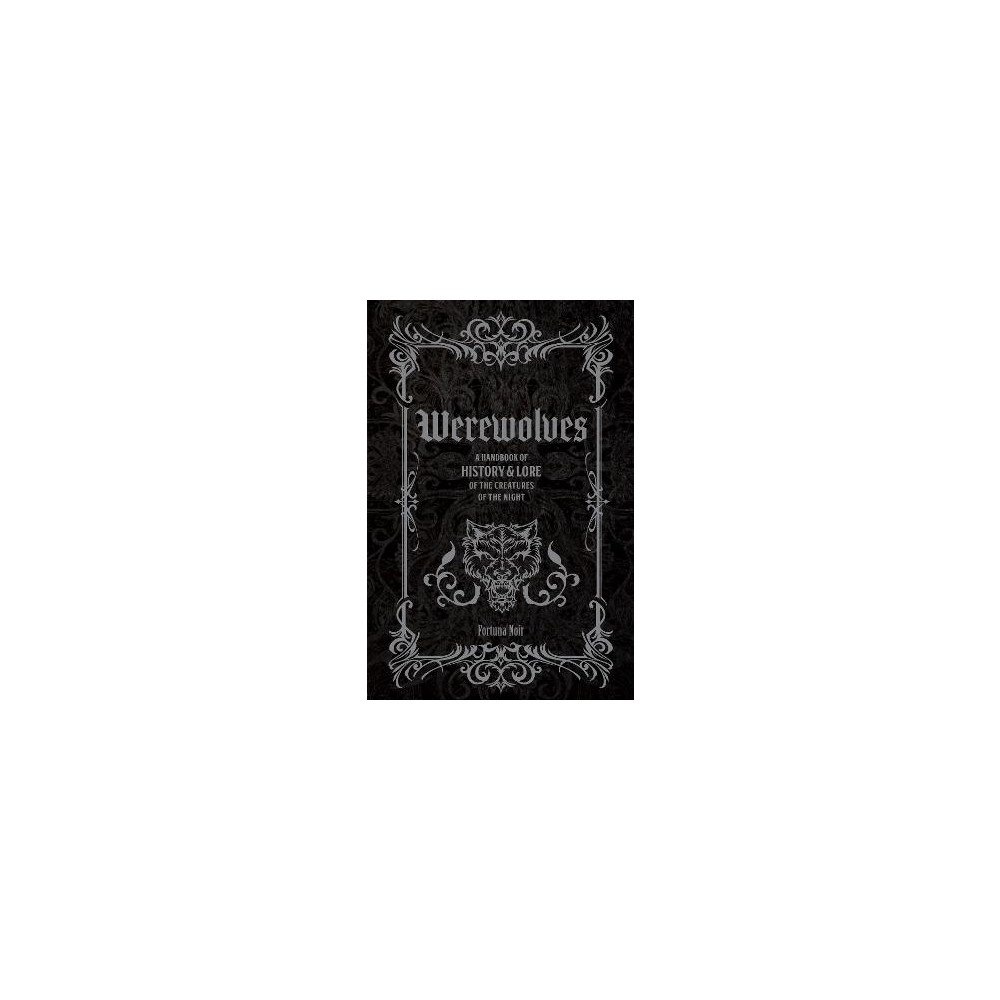 Noir Fortuna Werewolves: A Handbook of History & Lore of the Creatures of the Night (inbunden, eng)