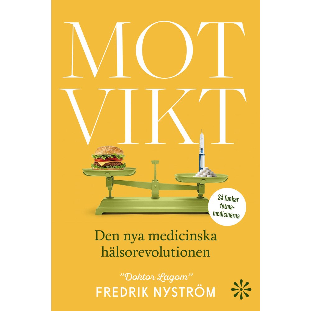 Fredrik Nyström Motvikt : den nya medicinska hälsorevolutionen (inbunden)