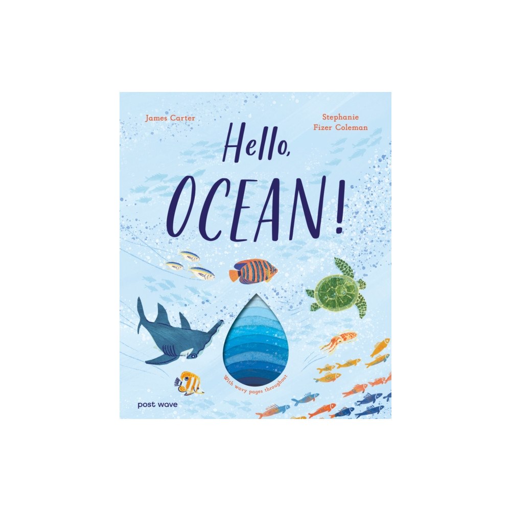 Post Wave Publishing UK Ltd Hello, Ocean! (inbunden, eng)