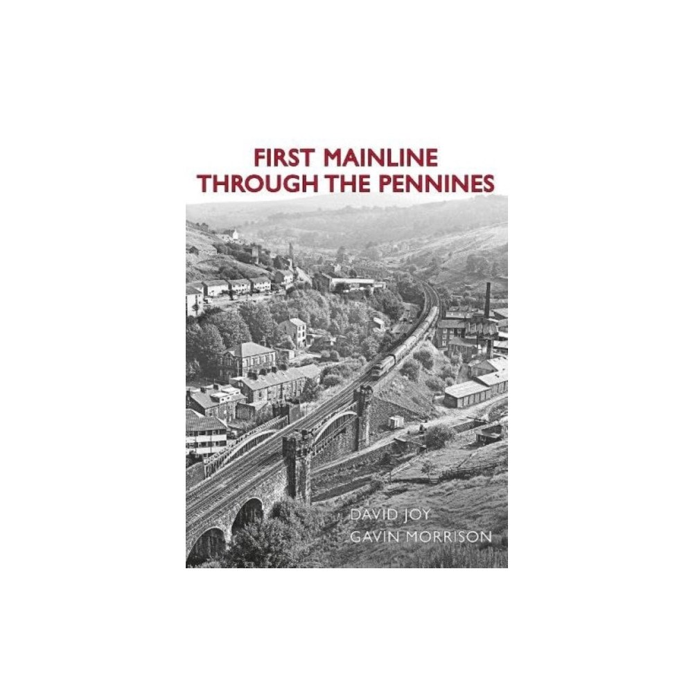Great Northern Books Ltd First Mainline Through The Pennines (inbunden, eng)