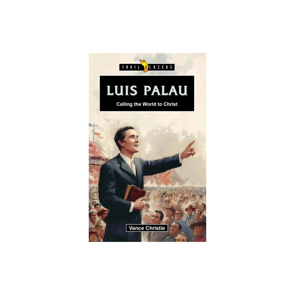 Christian Focus Publications Ltd Luis Palau: Calling the World to Christ (häftad, eng)