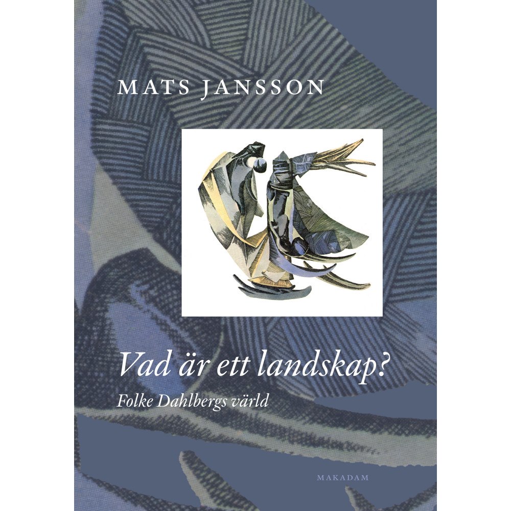 Mats Jansson Vad är ett landskap? Folke Dahlbergs värld (bok, kartonnage)