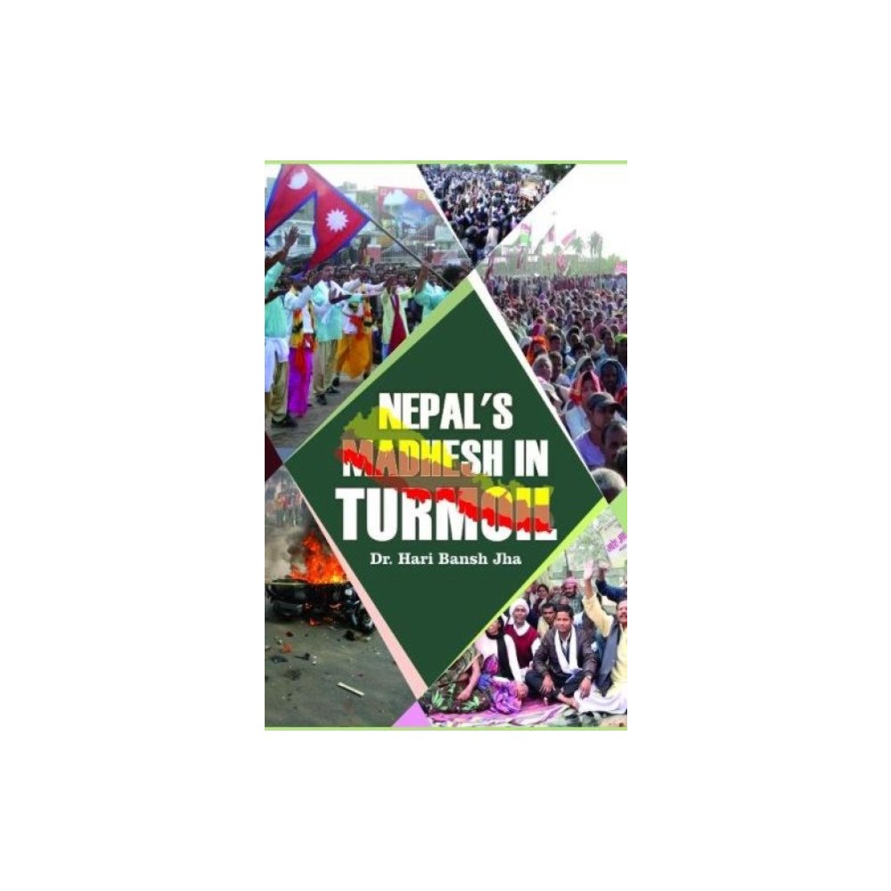 Highbrow Scribes Publications Nepal's Madhesh in Turmoil (inbunden, eng)
