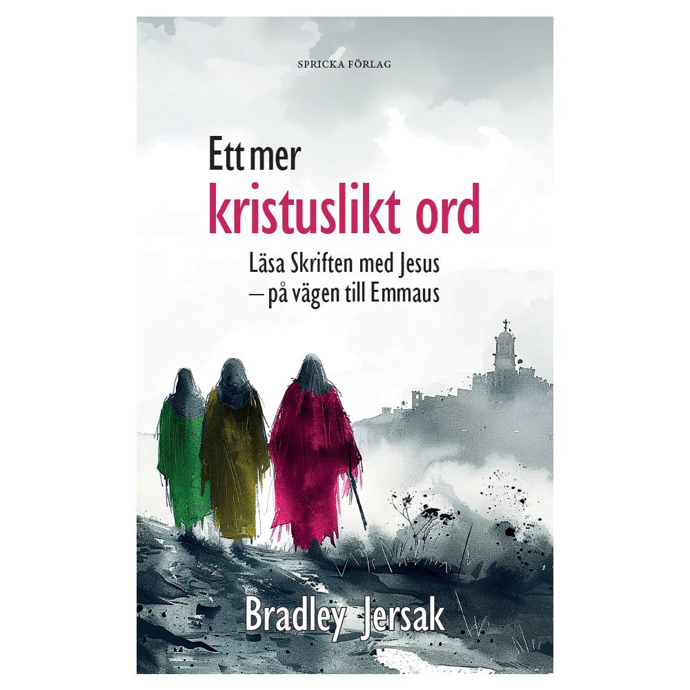 Bradley Jersak Ett mer kristuslikt ord: Läsa Skriften med Jesus – på vägen till Emmaus (pocket)
