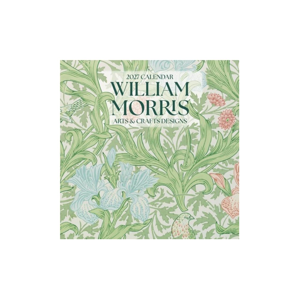 Pomegranate Europe Ltd William Morris: Arts & Crafts Designs : 2027 Wall Calendar