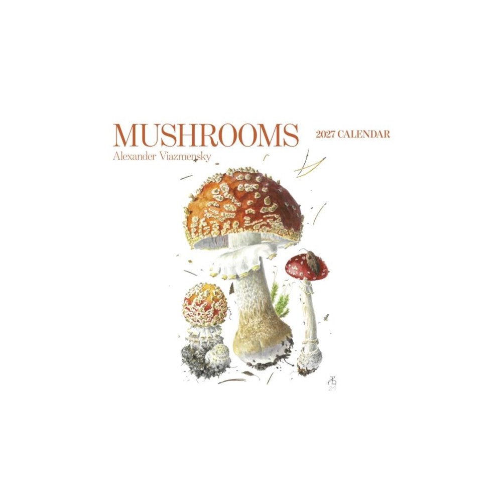Pomegranate Europe Ltd Mushrooms: Alexander Viazmensky : 2027 Wall Calendar