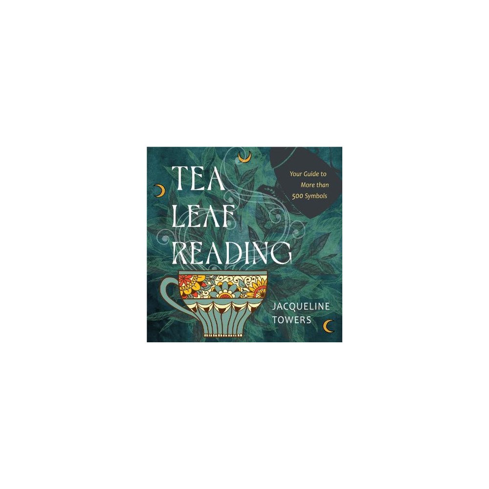 Jacqueline Towers Tea Leaf Reading: Your Guide to More Than 500 Symbols (inbunden, eng)