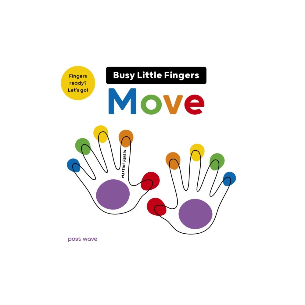 Post Wave Publishing UK Ltd Busy Little Fingers Move (bok, board book, eng)