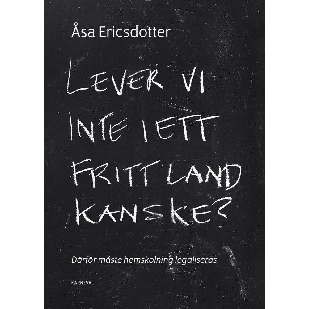 Åsa Ericsdotter Lever vi inte i ett fritt land kanske? (inbunden)