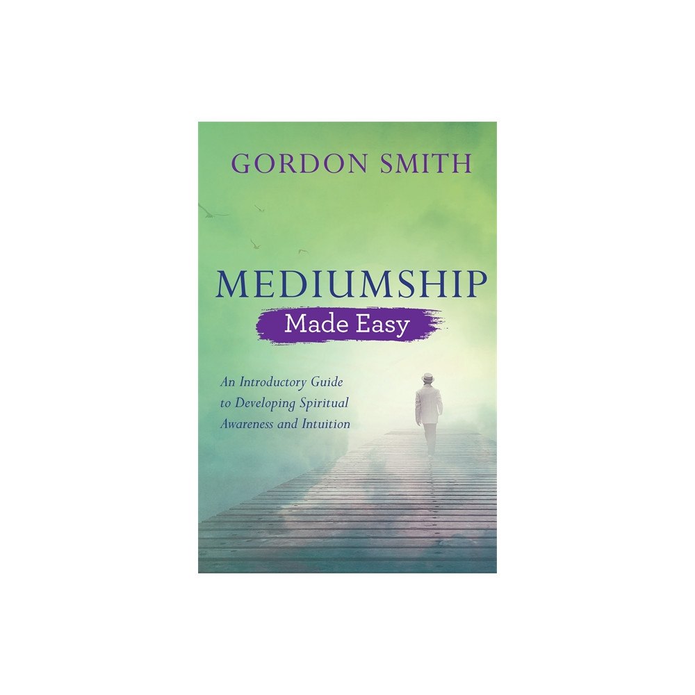 Gordon Smith Mediumship made easy - an introductory guide to developing spiritual awaren (häftad, eng)