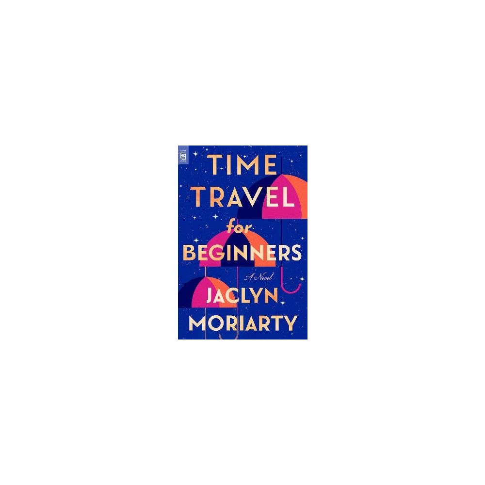 Jaclyn Moriarty Time Travel for Beginners (häftad, eng)