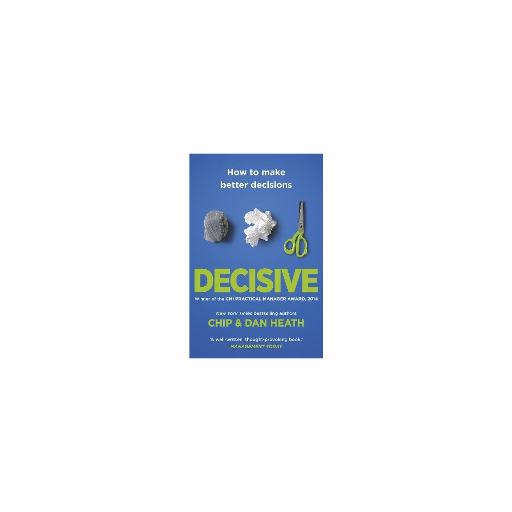 Dan Heath Decisive - how to make better decisions (häftad, eng)