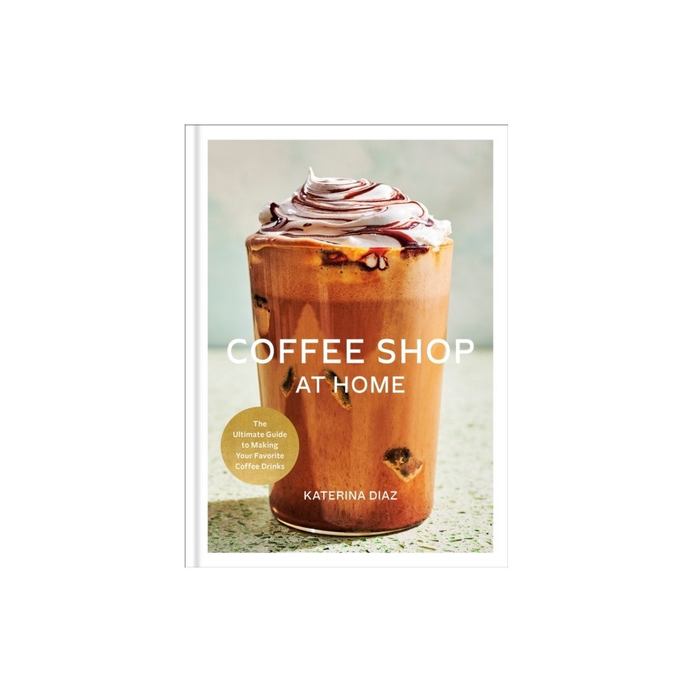 Katerina Diaz Coffee Shop at Home (inbunden, eng)