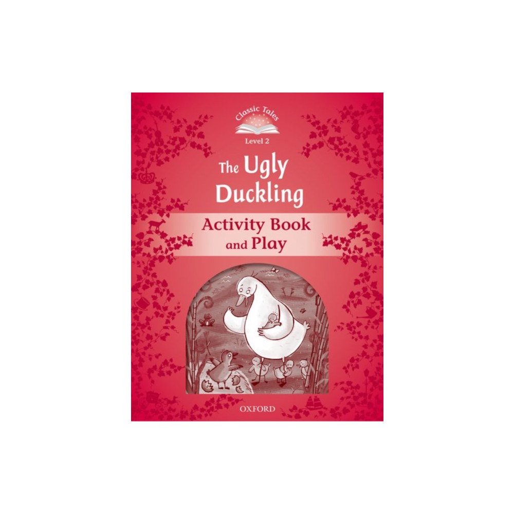 Oxford University Press Classic Tales Second Edition: Level 2: The Ugly Duckling Activity Book & Play (häftad, eng)