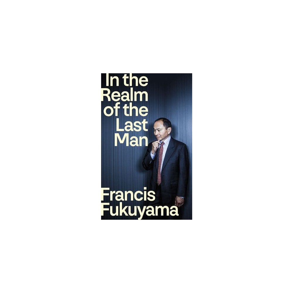Francis Fukuyama In the Realm of the Last Man (häftad, eng)