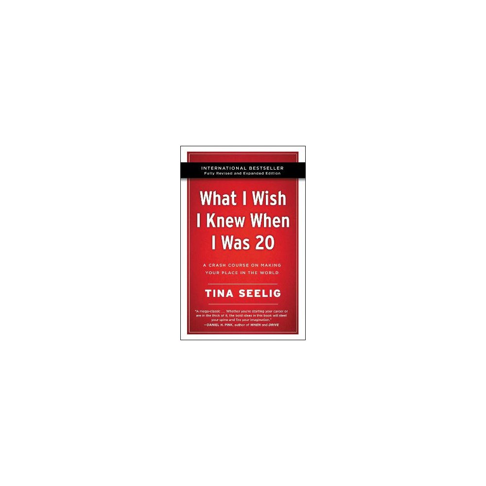 Tina Seelig What I Wish I Knew When I Was 20 - 10th Anniversary Edition: A Crash Course on Making Your Place in the World (häftad, e...