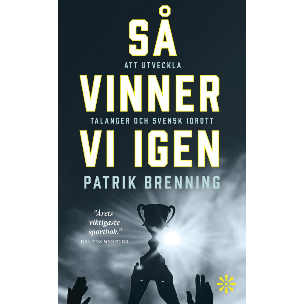 Patrik Brenning Så vinner vi igen : att utveckla talanger och svensk idrott (pocket)