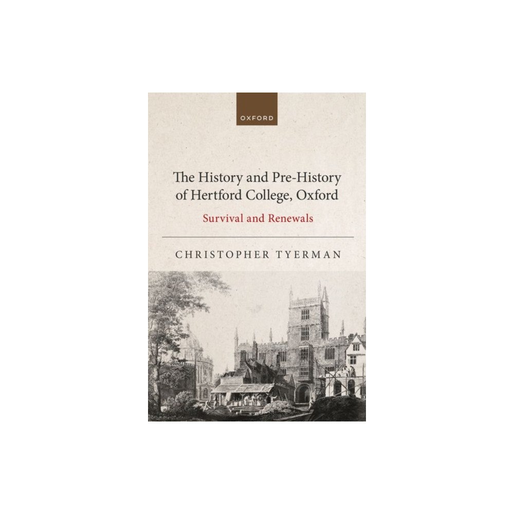 Oxford University Press The History and Pre-History of Hertford College, Oxford (inbunden, eng)