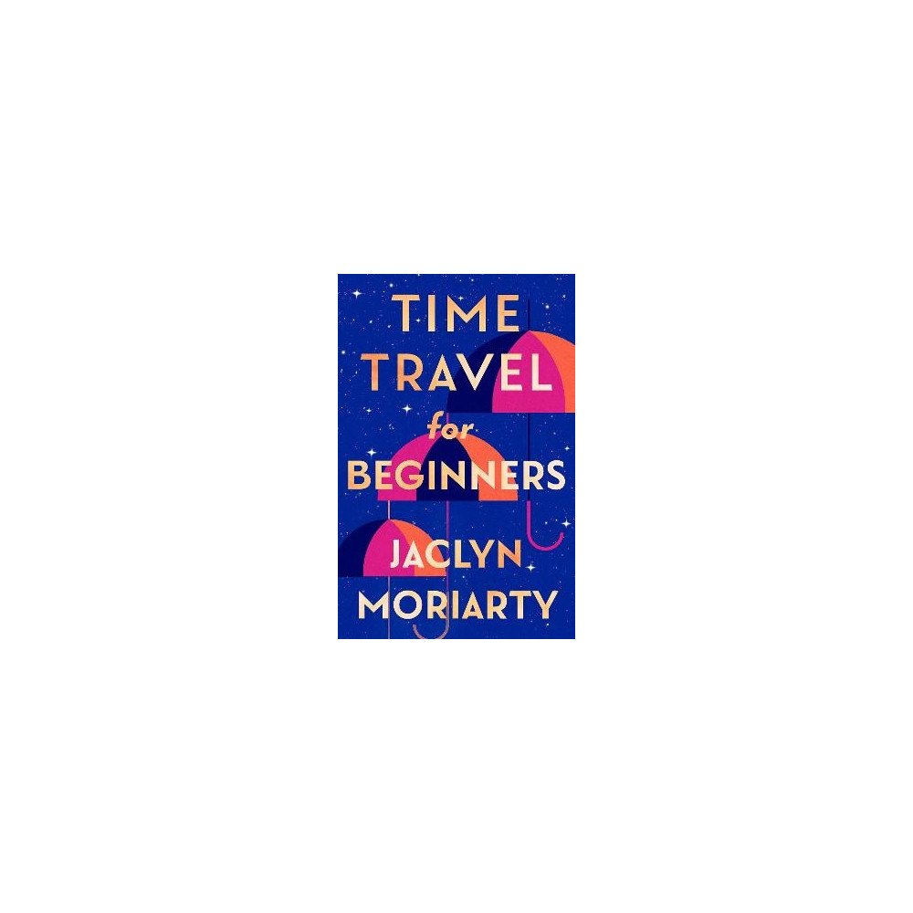 Jaclyn Moriarty Time Travel for Beginners (häftad, eng)
