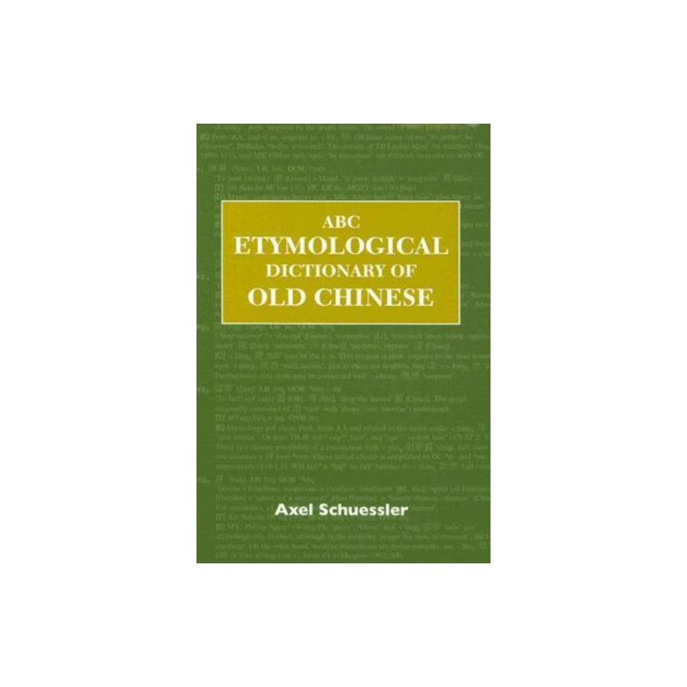 University of Hawai'i Press ABC Etymological Dictionary of Old Chinese (inbunden, eng)