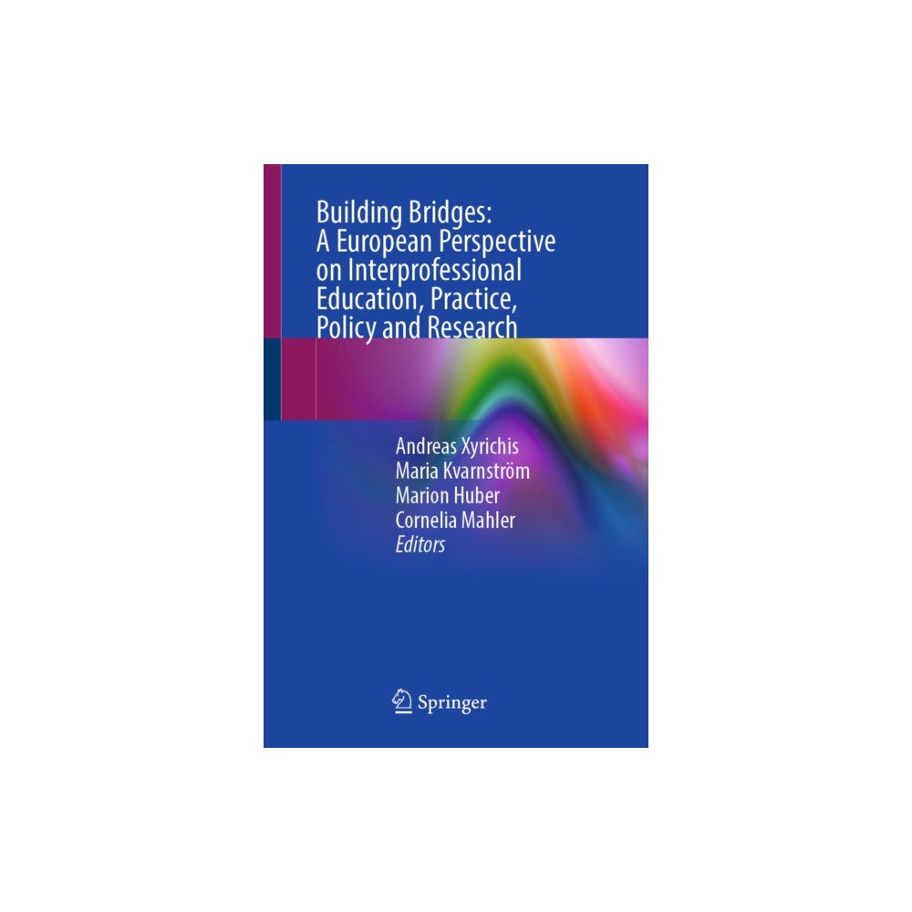 Springer Nature Switzerland AG Building Bridges: A European Perspective on Interprofessional Education, Practice, Policy and Research (häftad, eng)