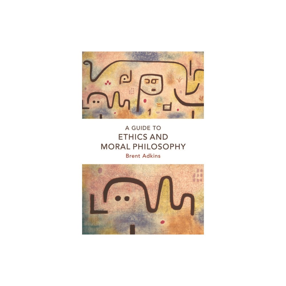 Edinburgh university press A Guide to Ethics and Moral Philosophy (inbunden, eng)