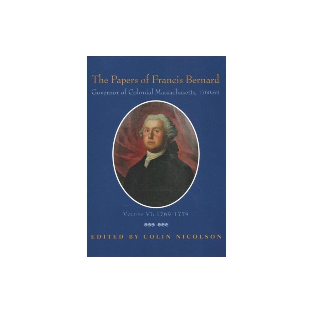 Colonial Society of Massachusetts The Papers of Francis Bernard (inbunden, eng)