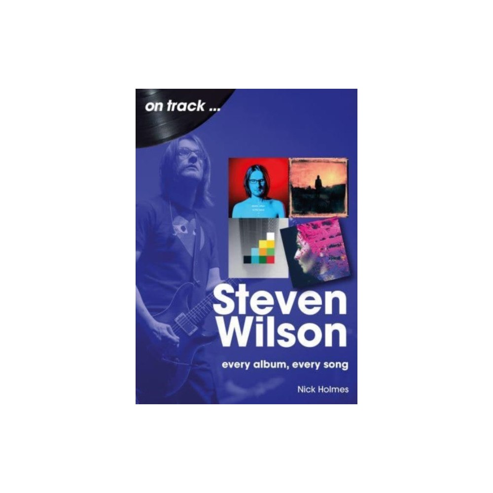 Sonicbond Publishing Steven Wilson – Insurgentes – To The Bone On Track (häftad, eng)