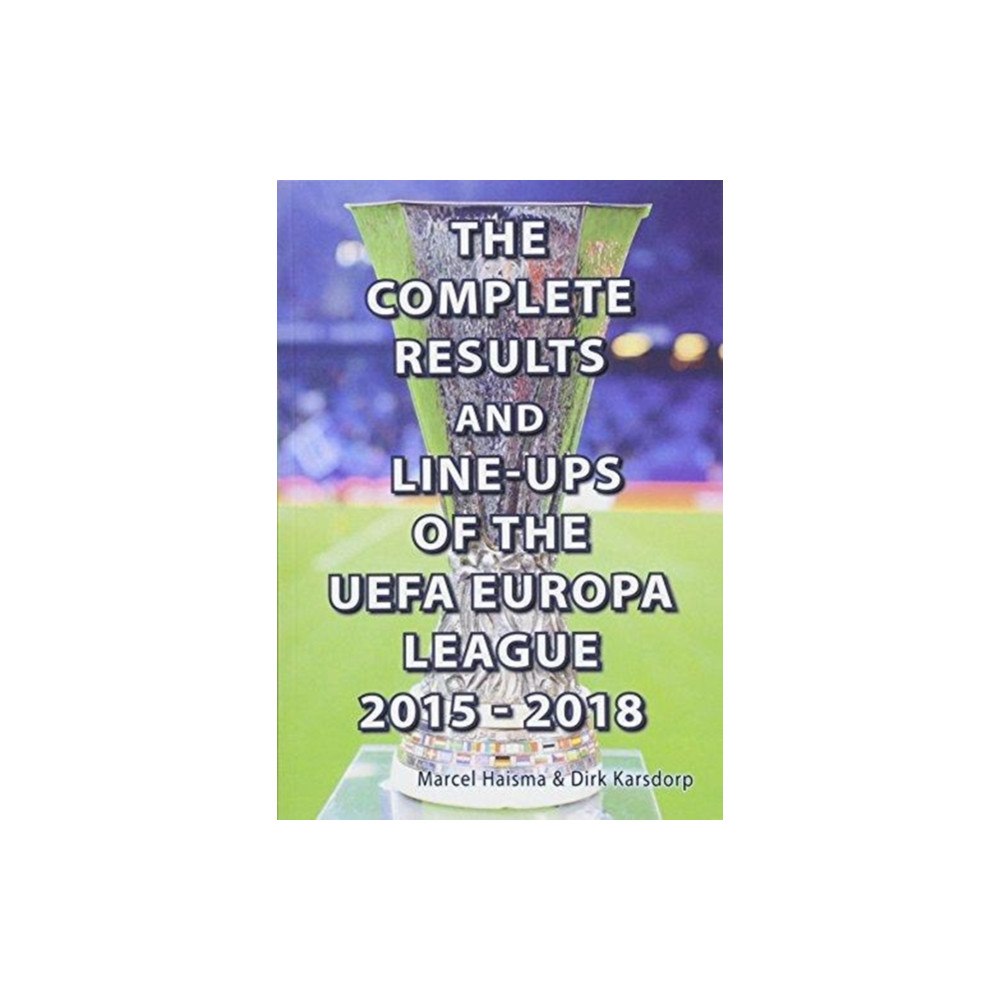Soccer Books Ltd The Complete Results & line-ups of the UEFA Europa League 2015-2018 (häftad, eng)