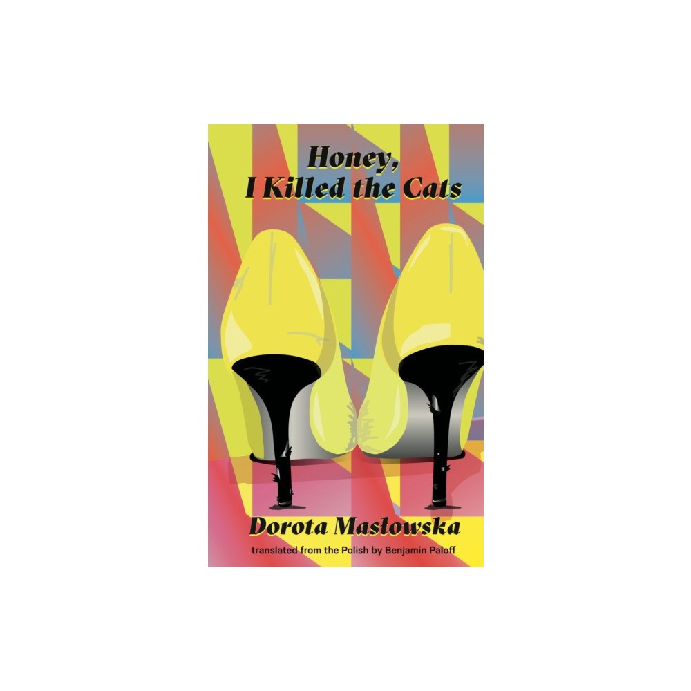 Deep Vellum Publishing Honey, I Killed the Cats (häftad, eng)