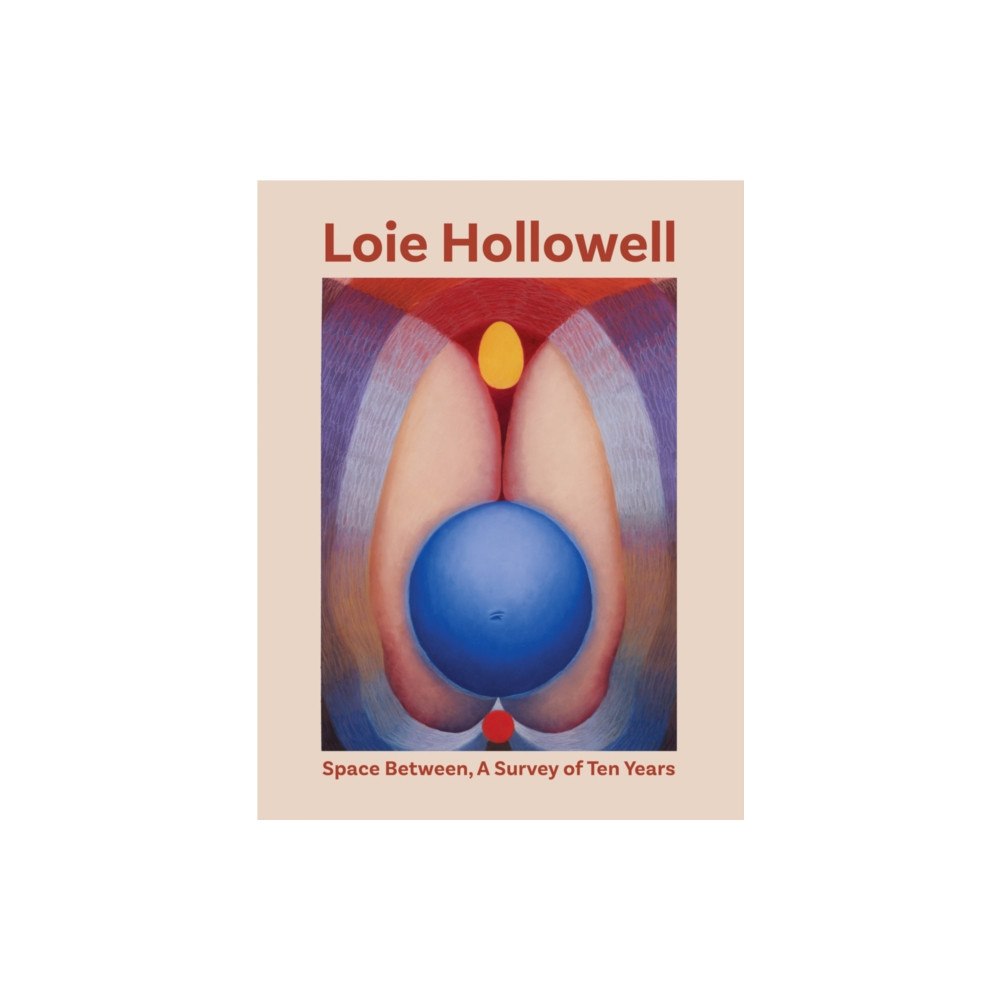 Gregory R Miller & Company Loie Hollowell: Space Between (inbunden, eng)