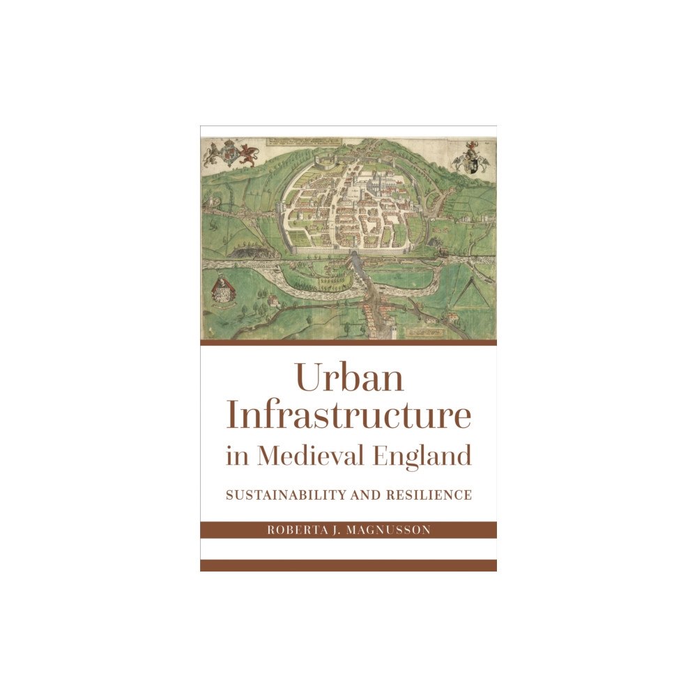 Johns Hopkins University Press Urban Infrastructure in Medieval England (häftad, eng)