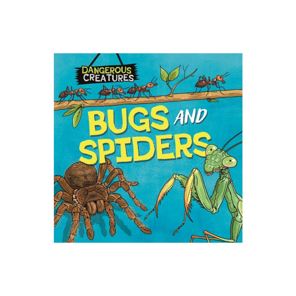 Hachette Children's Group Dangerous Creatures: Bugs and Spiders (häftad, eng)