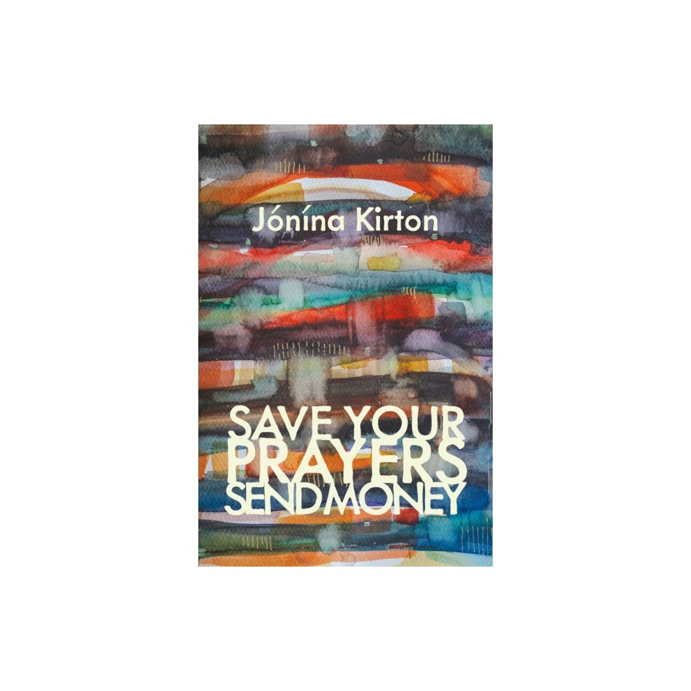 Talon Books,Canada Save Your Prayers – Send Money (häftad, eng)
