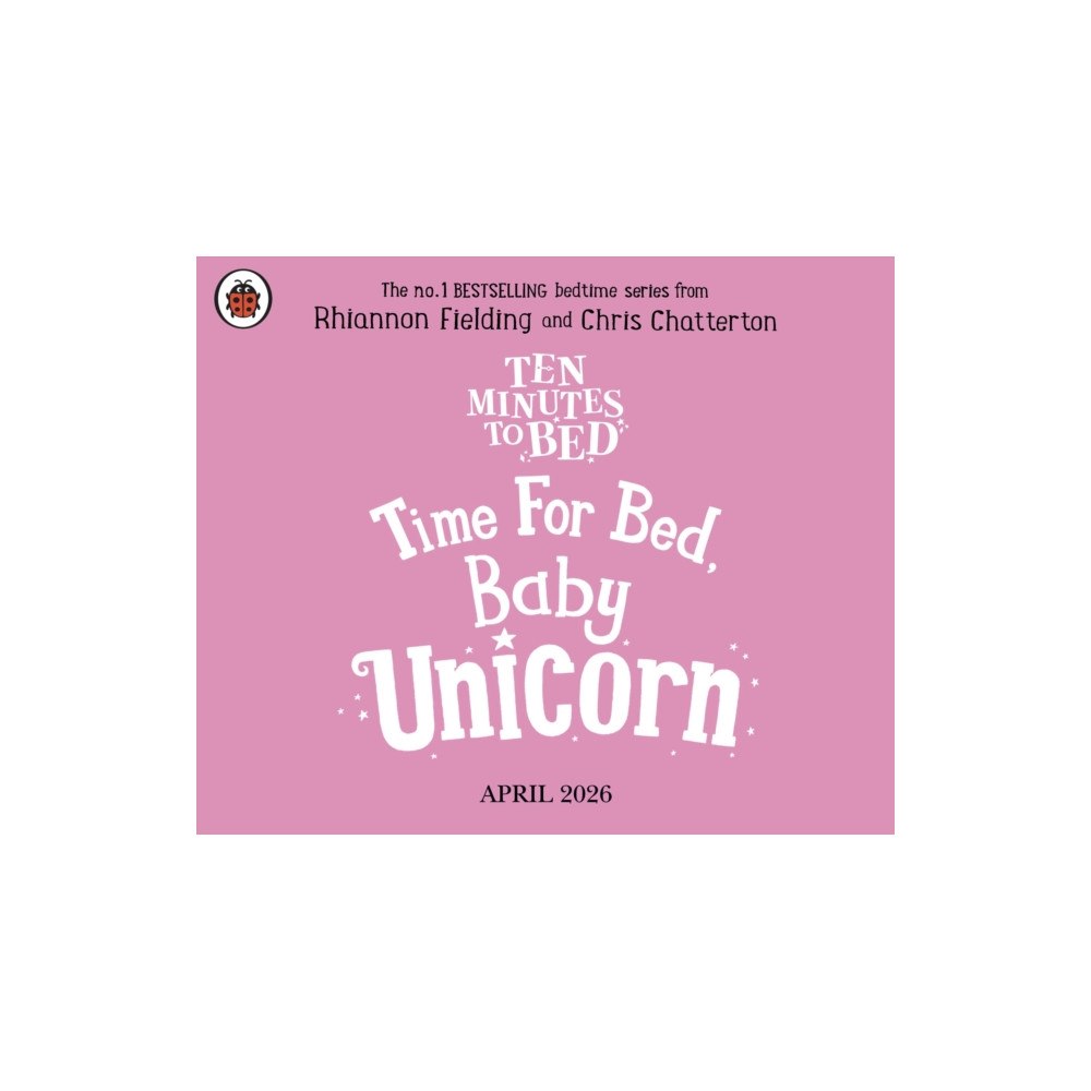 Penguin Random House Children's UK Ten Minutes to Bed: Time for Bed, Baby Unicorn (bok, board book, eng)