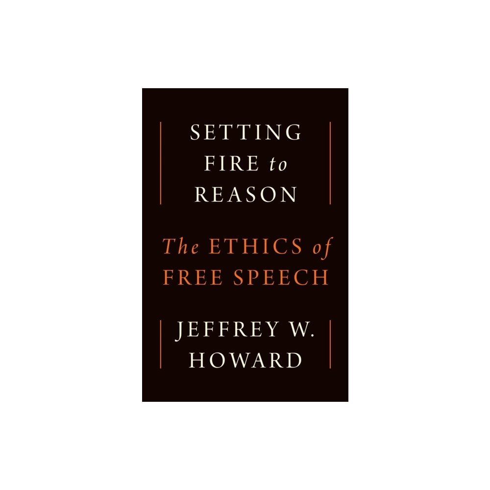 Princeton University Press Setting Fire to Reason (inbunden, eng)