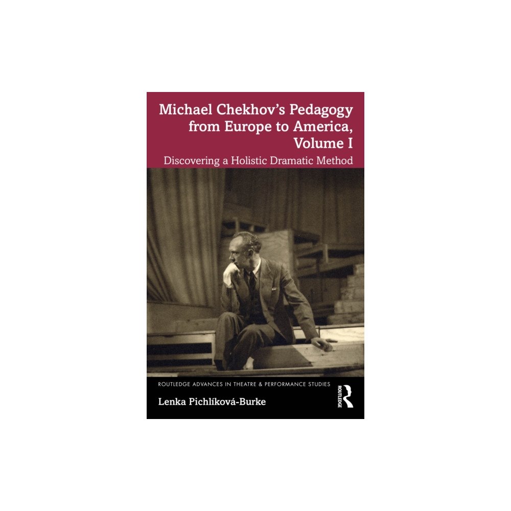 Taylor & francis ltd Michael Chekhov’s Pedagogy from Europe to America, Volume I (häftad, eng)