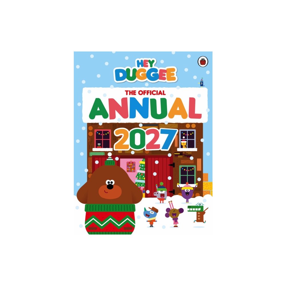 Penguin Random House Children's UK Hey Duggee: The Official Hey Duggee Annual 2027 (inbunden, eng)